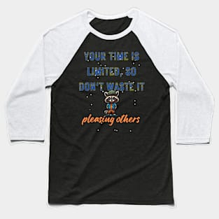 your time is limited motivation t-shirt Baseball T-Shirt